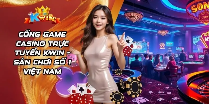 cổng game casino trực tuyến Kwin